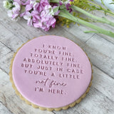 I Know You're Fine... But Just in Case You're Not